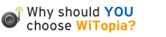 Why should YOU choose WiTopia?